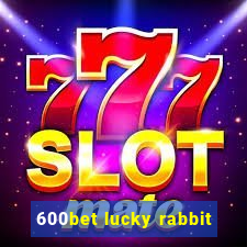 600bet lucky rabbit